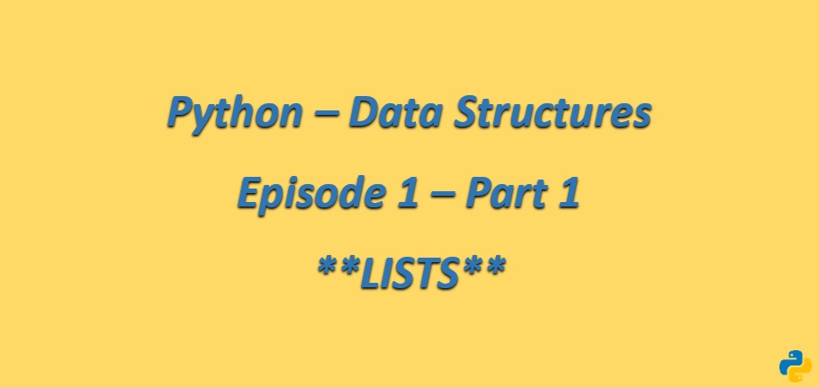 Python - Data Structures - Episode 1 - Lists - Part 1